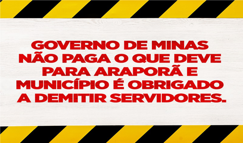 Imagem destaque notícia GOVERNO DE MINAS NÃO PAGA O QUE DEVE PARA ARAPORÃ E MUNICÍPIO É OBRIGADO A DEMITIR SERVIDORES