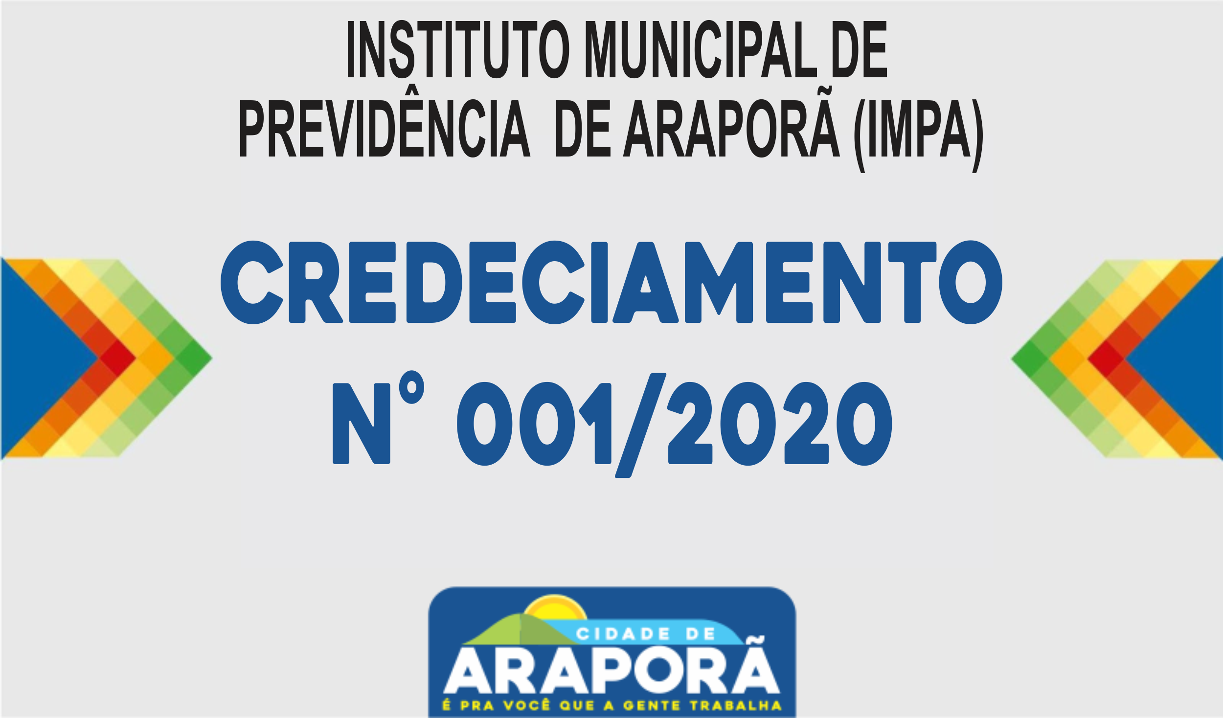 Imagem destaque notícia CREDECIAMENTO N° 001/2020 – INSTITUTO MUNICIPAL DE PREVIDÊNCIA  DE ARAPORÃ (IMPA)