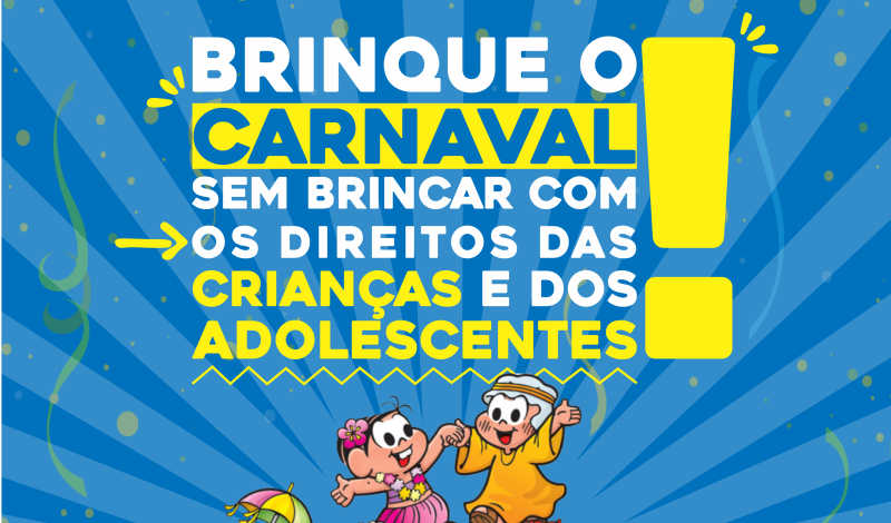 Imagem destaque notícia BRINQUE O CARNAVAL SEM BRINCAR COM OS DIREITOS DAS CRIANÇAS E ADOLESCENTES