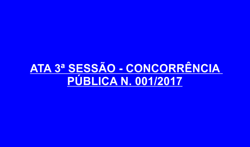 Imagem destaque notícia ATA 3&ordf; SESS&Atilde;O - CONCORR&Ecirc;NCIA P&Uacute;BLICA N. 001/2017