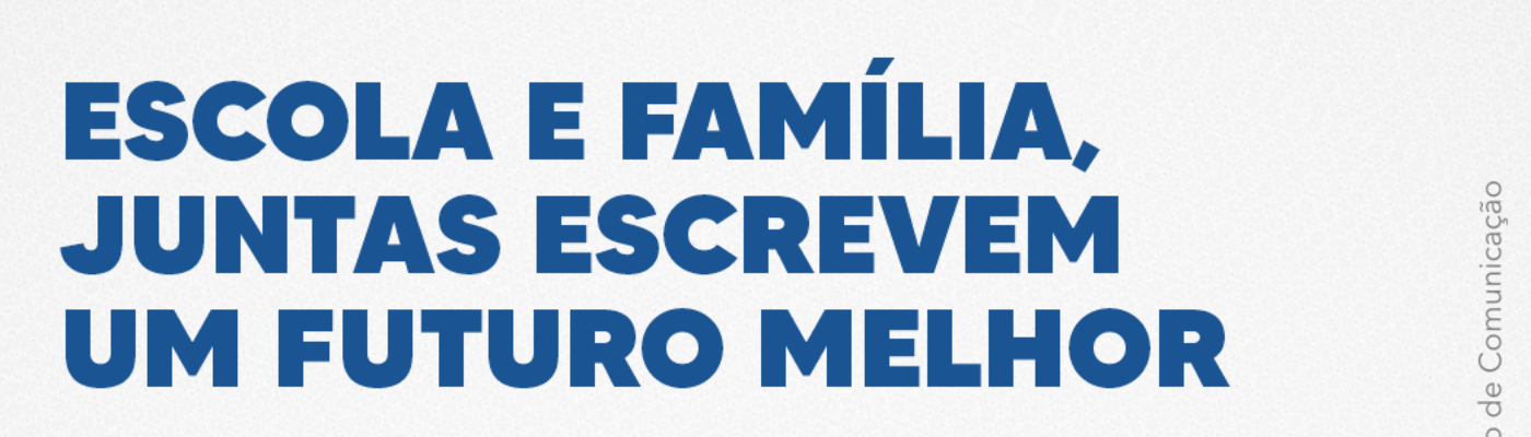 Imagem destaque notícia ESCOLA E FAM&Iacute;LIA, JUNTAS ESCREVEM UM FUTURO MELHOR