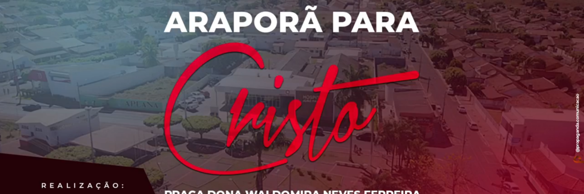 Imagem destaque notícia ARAPORÃ PARA CRISTO | 26.04.2021
