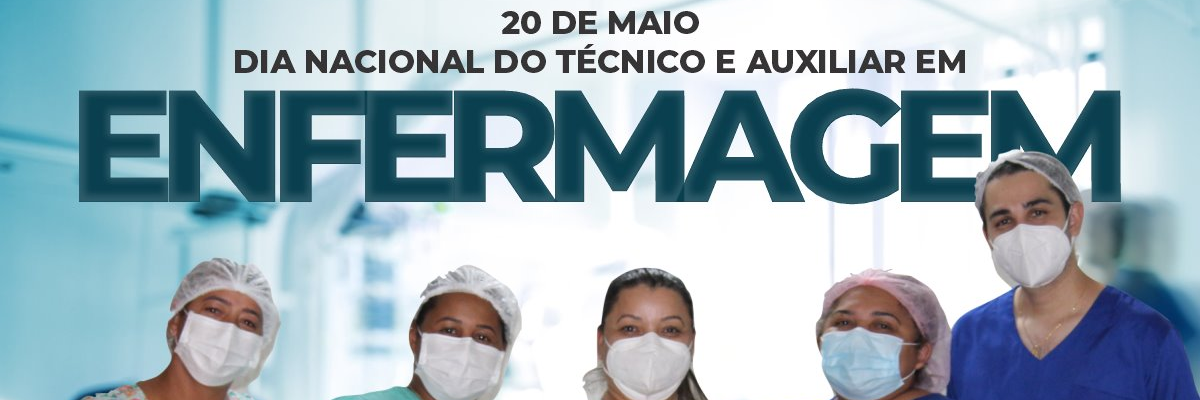 Imagem destaque notícia 20 DE MAIO- DIA NACIONAL DO T&Eacute;CNICO E AUXLIAR DE ENFERMAGEM