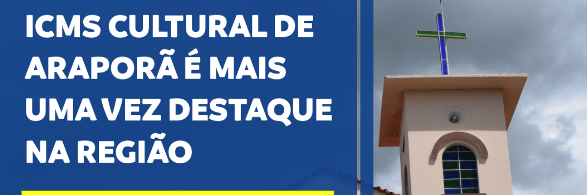 Imagem destaque notícia ICMS PATRIM&Ocirc;NIO CULTURAL DE ARAPOR&Atilde; &Eacute; MAIS UMA VEZ DESTAQUE NA REGI&Atilde;O