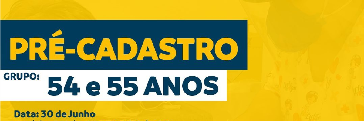 Imagem destaque notícia VACINA COVID: PR&Eacute; CADASTRO DE 54 E 55 ANOS