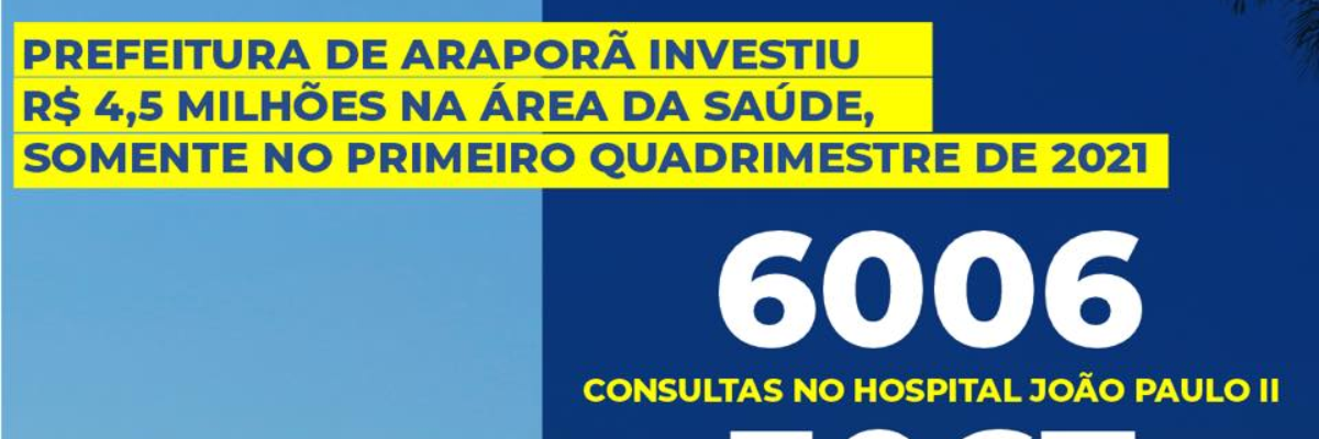 Imagem destaque notícia PREFEITURA DE ARAPOR&Atilde; INVESTIU R$ 4,5 MILH&Otilde;ES NA &Aacute;REA DA SA&Uacute;DE, SOMENTE NO PRIMEIRO QUADRIMESTRE DE 2021
