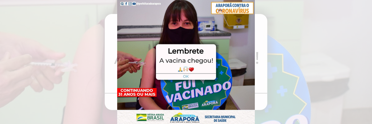 Imagem destaque notícia COM A CHEGADA DE NOVAS DOSES, ARAPOR&Atilde; CONTINUA VACINANDO 31 ANOS OU MAIS
