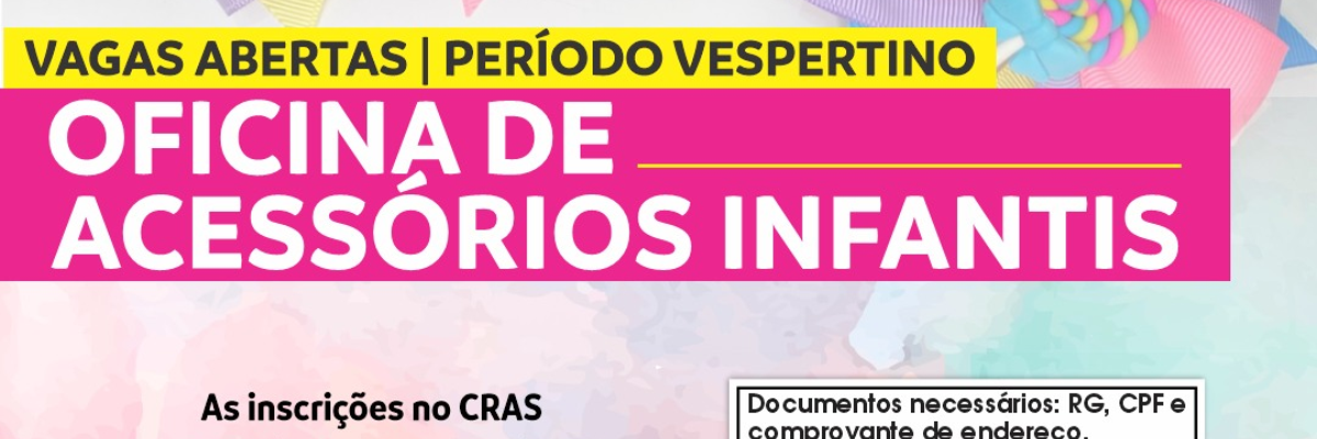 Imagem destaque notícia VAGAS PARA OFICINA DE ACESSÓRIOS INFANTIS
