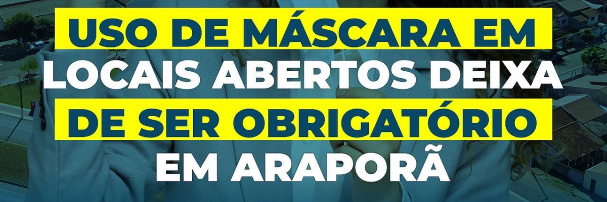 Imagem destaque notícia USO DE M&Aacute;SCARA EM LOCAIS ABERTOS DEIXA DE SER OBRIGAT&Oacute;RIO EM ARAPOR&Atilde;