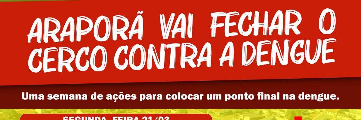 Imagem destaque notícia ARAPOR&Atilde; VAI FECHAR O CERCO CONTRA A DENGUE