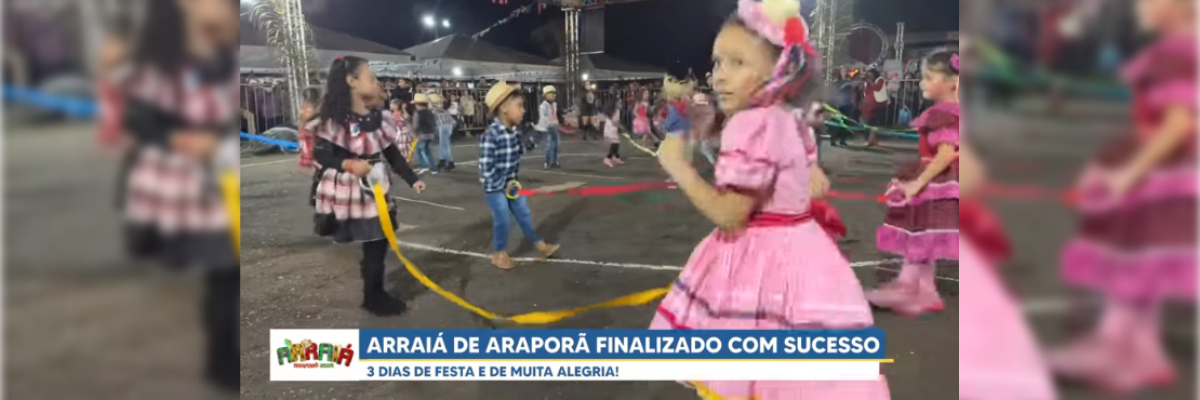 Imagem destaque notícia ARRAIÁ DE ARAPORÃ FOI SUCESSO DE PÚBLICO E DE MUITA ALEGRIA