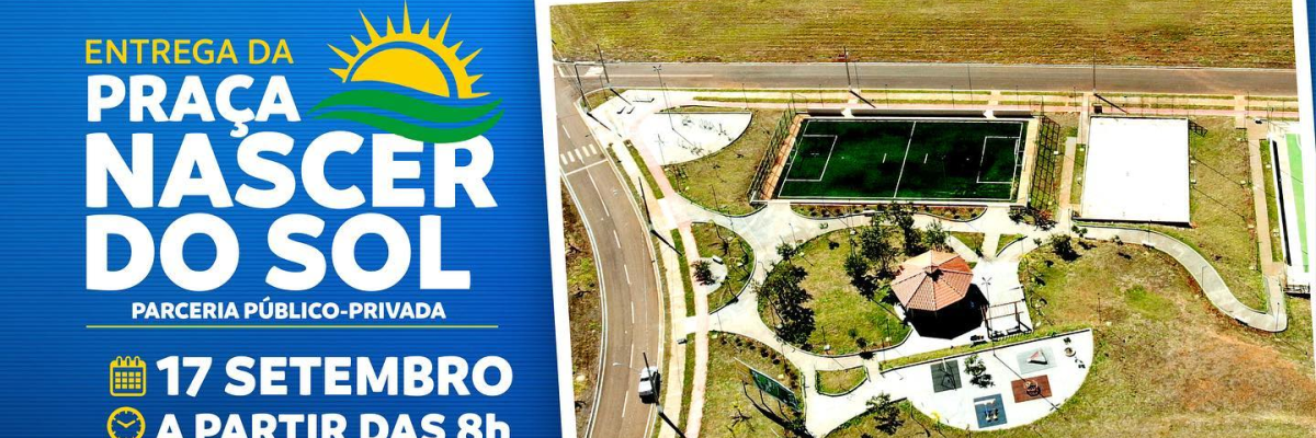 Imagem destaque notícia PRAÇA NASCER DO SOL SERÁ ENTREGUE NO PRÓXIMO SÁBADO