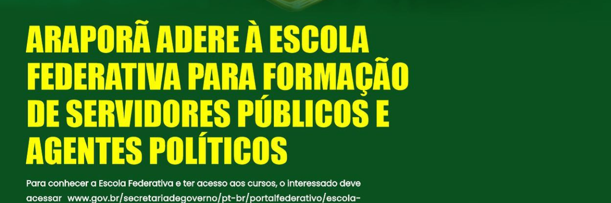 Imagem destaque notícia ARAPORÃ ADERE À ESCOLA FEDERATIVA PARA FORMAÇÃO DE SERVIDORES PÚBLICOS E AGENTES POLÍTICOS
