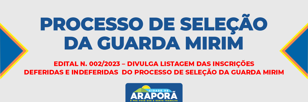 Imagem destaque notícia EDITAL N. 002/2023 – DIVULGA LISTAGEM DAS INSCRIÇÕES  DEFERIDAS E INDEFERIDAS  DO PROCESSO DE SELEÇÃO DA GUARDA MIRIM