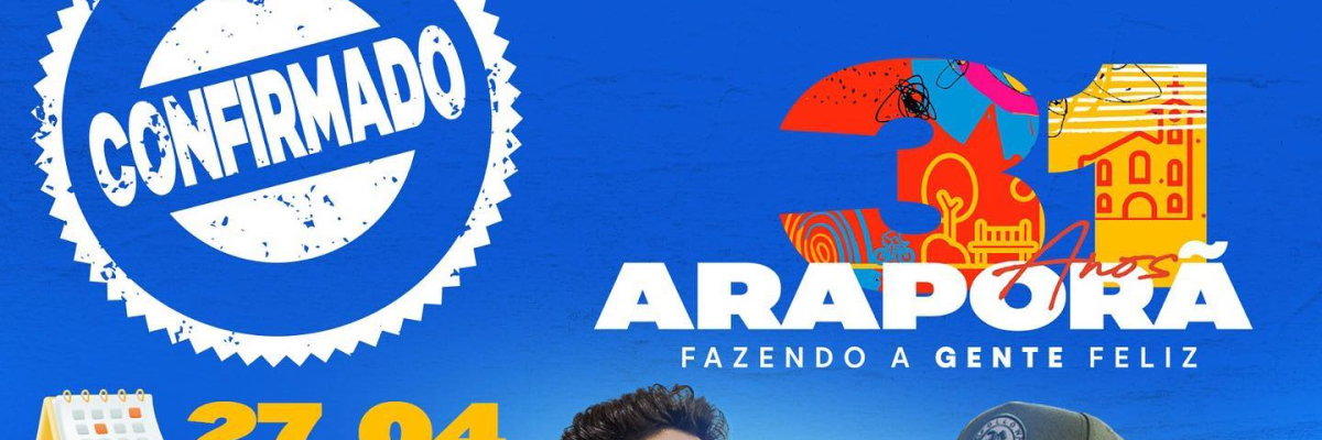 Imagem destaque notícia PARABÉNS ARAPORÃ 31 ANOS: FESTA, MÚSICA E OBRAS