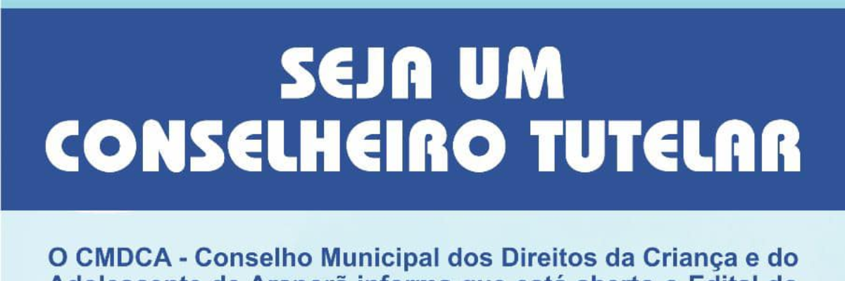 Imagem destaque notícia ABERTAS AS INSCRIÇÕES PARA O CARGO DE CONSELHEIRO TUTELAR EM ARAPORÃ