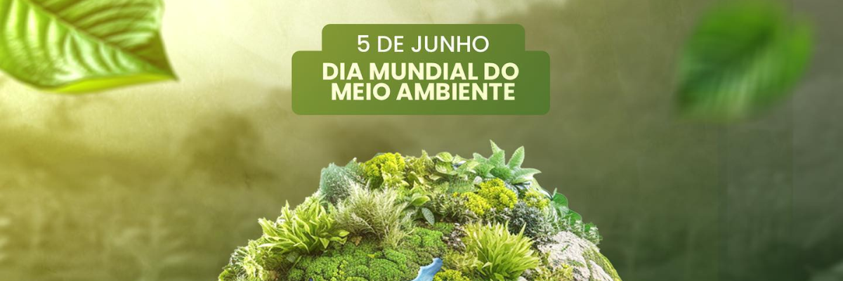 Imagem destaque notícia DIA MUNDIAL DO MEIO AMBIENTE - 05/06/2023