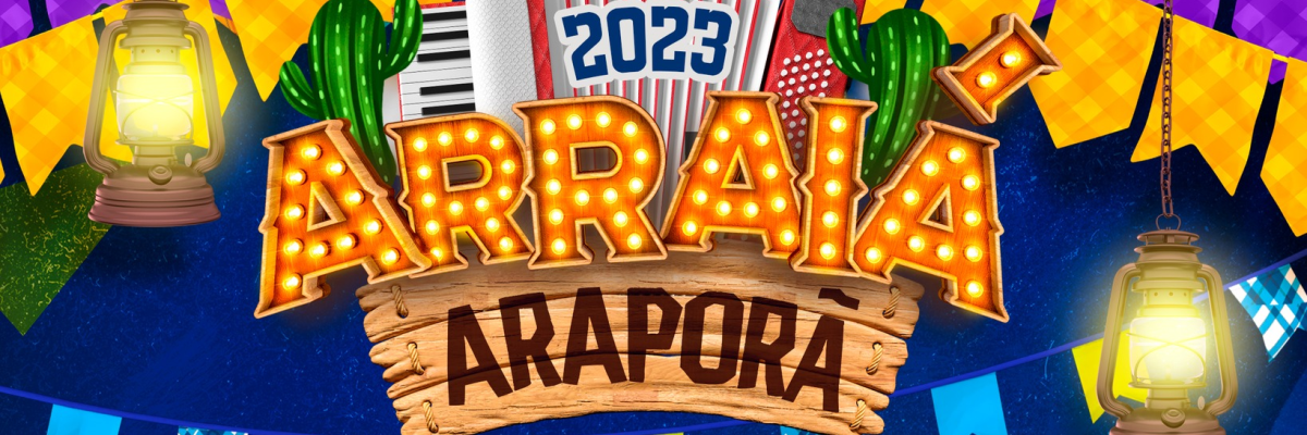 Imagem destaque notícia A FESTANÇA ESTÁ GARANTIDA NO ARRAIÁ ARAPORÃ 2023!