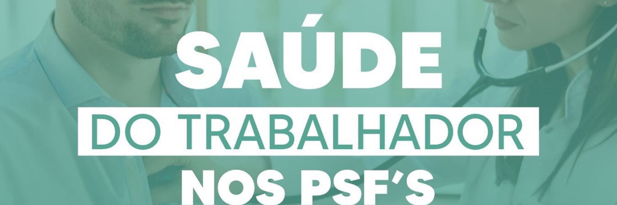Imagem destaque notícia SAÚDE DO TRABALHADOR NOS PSF’S