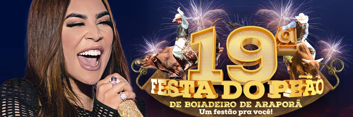 Imagem destaque notícia HOJE TEM ABERTURA DA 19ª FESTA DO PEÃO DE BOIADEIRO DE ARAPORÃ E MEGA SHOW COM NAIARA AZEVEDO 
