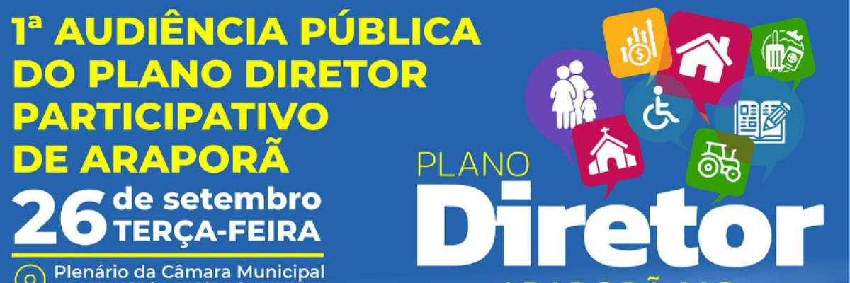 Imagem destaque notícia 1ª AUDIÊNCIA PÚBLICA DO PLANO DIRETOR PARTICIPATIVO DE ARAPORÃ - FAÇA PARTE DO FUTURO DA CIDADE!