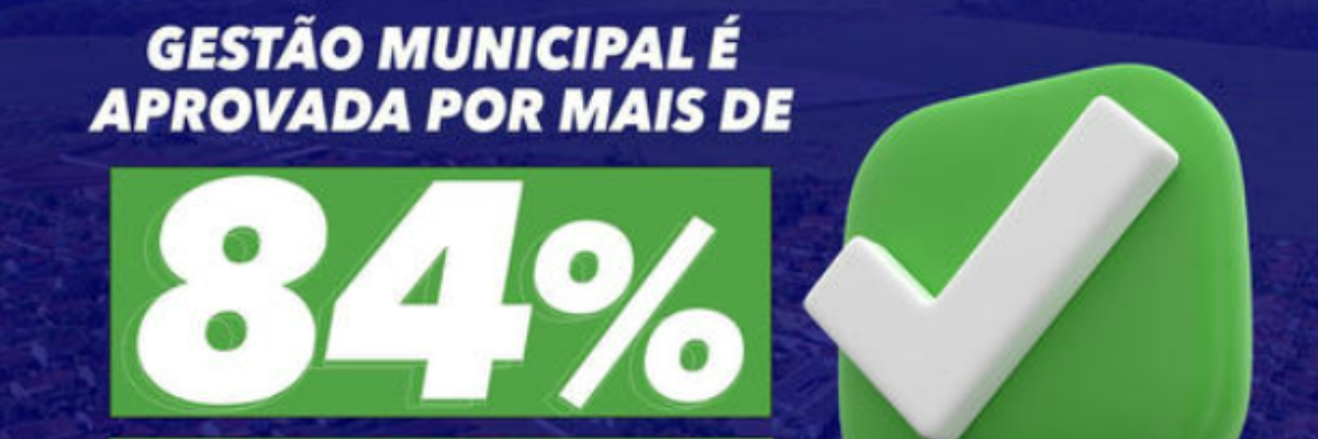 Imagem destaque notícia GESTÃO MUNICIPAL É APROVADA POR MAIS DE 84% DA POPULAÇÃO!