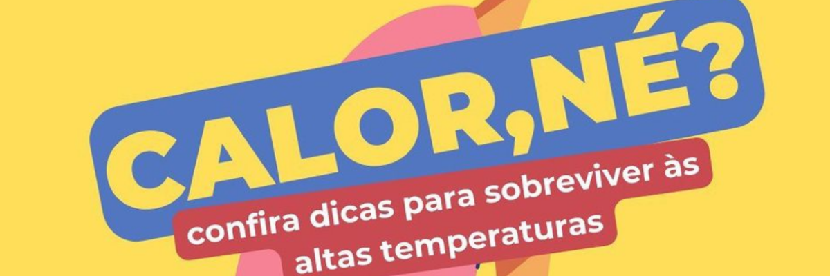 Imagem destaque notícia CONFIRA DICAS PARA SOBREVIVER ÀS ALTAS TEMPERATURAS