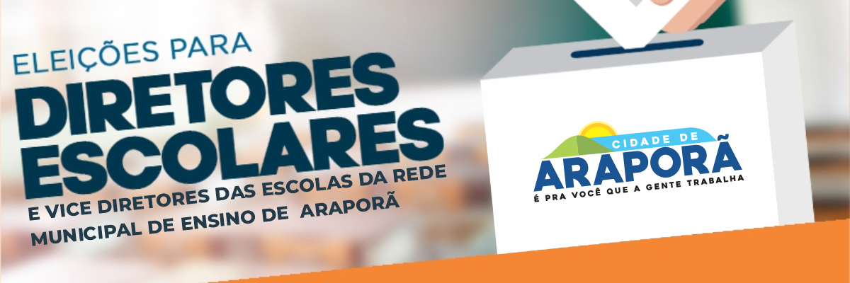 Imagem destaque notícia EDITAL Nº01/2023 DE PROVIMENTO DA ESCOLHA DE DIRETORES E VICE DIRETORES DAS ESCOLAS DA REDE MUNICIPAL DE ENSINO DE  ARAPORÃ/MG