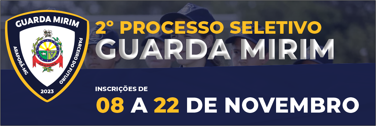 Imagem destaque notícia ABERTURA DE INSCRIÇÕES PARA SELEÇÃO DE CANDIDATOS DESTINADOS AO PREENCHIMENTO DE VAGAS QUE  VENHAM A EXISTIR NO GRUPAMENTO MASCULINO E FEMININO DA GUARDA MIRIM MUNICIPAL DE  ARAPORÃ/MG - 27/10/2023