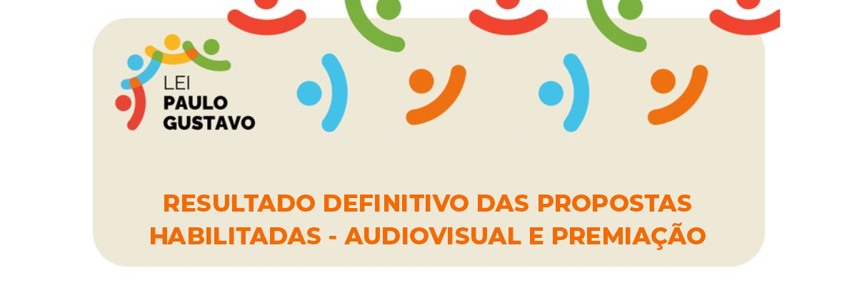 Imagem destaque notícia RESULTADO DEFINITIVO DAS PROPOSTAS HABILITADAS - AUDIOVISUAL E PREMIAÇÃO - 22/12/2023