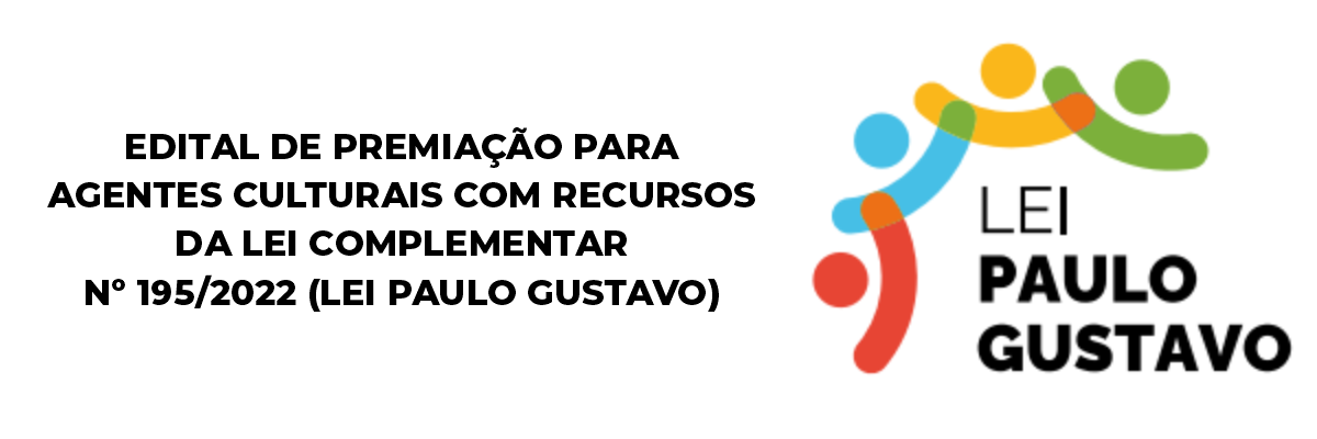 Imagem destaque notícia EDITAL DE PREMIAÇÃO PARA AGENTES CULTURAIS COM RECURSOS DA LEI COMPLEMENTAR  Nº 195/2022 (LEI PAULO GUSTAVO)  - 02/02/2024