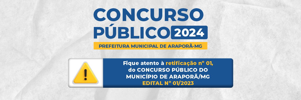 Imagem destaque notícia EXTRATO RETIFICAÇÃO Nº 01  - CONCURSO PÚBLICO PARA PROVIMENTO DE CARGOS/FUNÇÕES  PÚBLICAS EFETIVAS DO QUADRO DE PESSOAL DO MUNICÍPIO DE  ARAPORÃ/MG - EDITAL Nº 01/2023