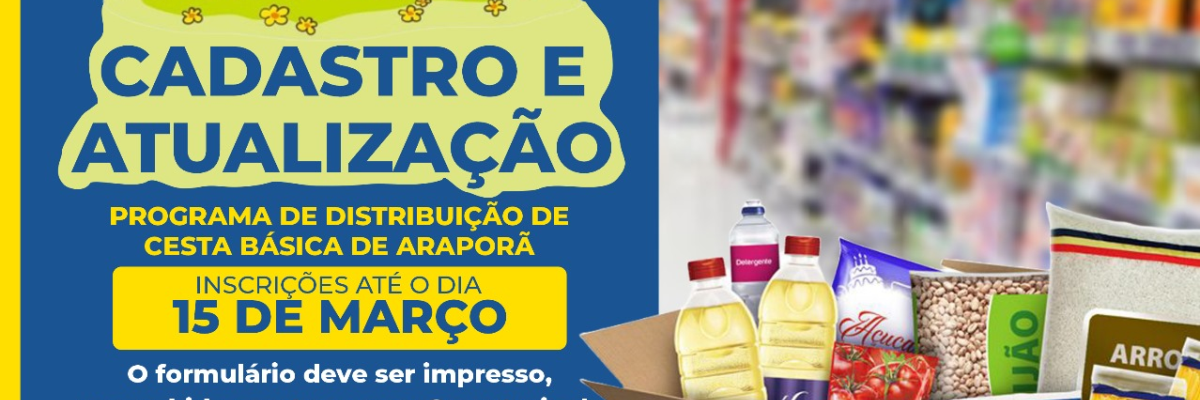Imagem destaque notícia ÚLTIMOS DIAS PARA PARTICIPAR DO CADASTRO DE DISTRIBUIÇÃO DE CESTA BÁSICA DE ARAPORÃ! 