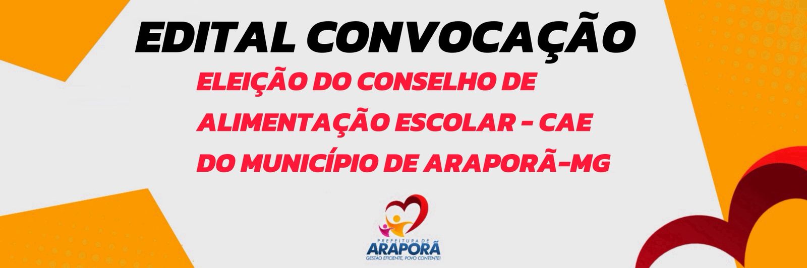 Imagem destaque notícia EDITAL DE CONVOCAÇÃO PARA ELEIÇÃO DO CONSELHO DE ALIMENTAÇÃO ESCOLAR - CAE DO MUNICÍPIO DE ARAPORÃ-MG